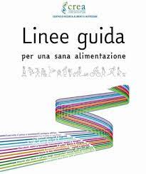 Prime linee guida per una sana alimentazione italiana. Sana Alimentazione Pubblicate Da Crea Le Nuove Linee Guida
