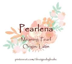 Baby Girl Name Pearlena Meaning Pearl Gem Origin Latin Nickname Pearl Pearlie Names With Meaning Sanskrit Names Baby Names And Meanings