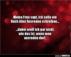 Meine Frau Sagt Ich Solle Ein Buch Uber Ausreden Lustige Bilder Spruche Witze Echt Lustig Lustige Jahrbuchzitate Lustige Bilder Witze Spruche