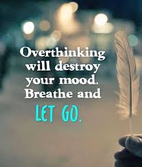 Inspirational Life Quotes Positive Sayings Just Let Go Overthinking Will Destroy Boom Sumo