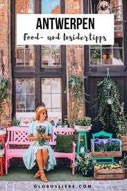 Die Besten Antwerpen Sehenswurdigkeiten Food Und Insidertipps Fur Deinen Stadtetrip Antwerpen Stadtereisen Und Stadte Reise