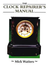 Mick Watters Clock Repairer's Manual by Mick Watters, Paperback