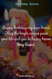 45 Happy Birthday Wishes Quotes Messages 2019 The Saying Quotes Happy Birthday Wishes Quotes Happy Birthday Quotes For Friends Happy Birthday Friend