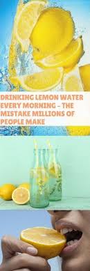 Drinking Lemon Water Every Morning The Mistake Millions Of People Make Drinking Lemon Water Lemon Water Lemon Water Benefits