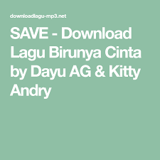 Save Download Lagu Birunya Cinta By Dayu Ag Kitty Andry Lagu Cinta Lagu Dj Download lagu cepat dan mudah.