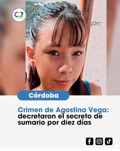CasoAgostina La Fiscalía que investiga el femicidio de Agostina Vega  dispuso el secreto de sumario por diez días para resguardar nuevas pericias  y medidas de investigación. Además, solicitó incorporar una causa de