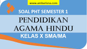 Soal + jawaban ujian sekolah: Paket B Soal Dan Kunci Jawaban Pht Agama Hindu Kelas X Sma Smk Semester Ganjil Ambarisna Com