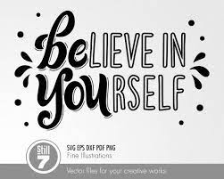 Believe In Yourself Svg Eps Dxf Pdf Png Etsy Eps Creative Words Dxf