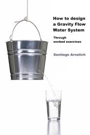How To Design A Gravity Flow Water System Through Worked