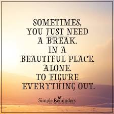 Sometimes You Just Need A Break Pictures Photos And Images For Facebook Tumblr Pinterest And Twitter