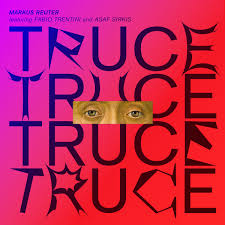 Truce meaning, definition, what is truce: Markus Reuter Featuring Fabio Trentini And Asaf Sirkis Truce