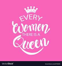 In Every Woman There Is A Queen Royalty Free Vector Image