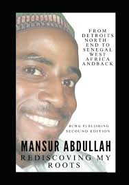 Rediscovering My Roots Vol.1: From Detroits North End to Senegal West  Africa and back: Abdullah, Mansur: 9798872155898: Amazon.com: Books