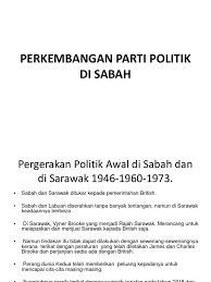 Parti parti politik sarawak & sabah. 8 Perkembangan Parti Politik Di Sabah