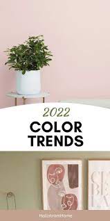 Color Trends For 2022 In 2021 Interior House Paint Colors Paint Trends Home Decor Colors