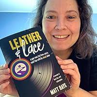 Leather & Lace: A Gay Man, Lost Love, and a Road Trip With His Dead Sister:  Bays, Matt, Parrott Perry, Laura: 9798537692812: Amazon.com: Books