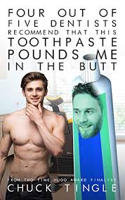 Four Out Of Five Dentists Recommend That This Toothpaste Pounds Me In The Butt Kindle Edition By Tingle Chuck Literature Fiction Kindle Ebooks Amazon Com