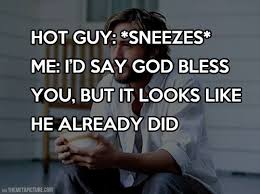 I D Say God Bless You Pick Up Lines Funny Pick Pick Up Lines Funny