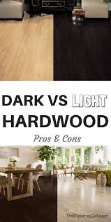 Dark Floors Vs Light Floors Pros And Cons The Flooring Girl Light Hardwood Floors Dark Floors Hardwood Floor Colors