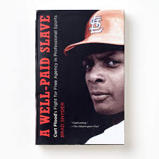 A Well-Paid Slave: Curt Flood's Fight for Free Agency in Professional