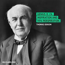 Genius Is One Percent Inspiration Ninety Nine Percent Perspiration Genius Is One Percent Inspiration Ninety Nine Percent Perspiration Thomas Edison Quotes Thomasedis Insprational Quotes Thomas Edison Inspirational Quotes