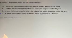 Up to $25k in whole life insurance. Solved What Best Describes A Limited Pay Life Insurance P Chegg Com