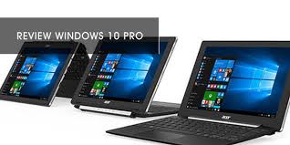 Kelebihan Dan Kekurangan Windows 10 Pro Yang Perlu Kamu Ketahui