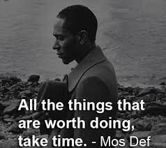 Check spelling or type a new query. Rapper Mos Def Quotes Sayings Things Take Time Doing Favimages Mos Def Rap Quotes 20 Quotes