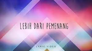 Chord lagu lebih dari pemenang. Lebih Dari Pemenang Lyric Video Youtube
