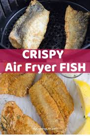 This Crispy Air Fryer Fish Recipe Is Delicious And Healthy Tried And True Method For Golden And Air Fryer Fish Recipes Air Fryer Fish Air Fryer Dinner Recipes