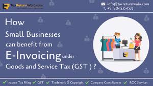 How Small Businesses Can Benefit From E Invoicing Under Gst In 2020 Business Benefits Goods And Services Business