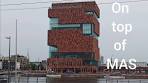 On top of MAS - Museum Aan de Stroom/Museum At the ... - YouTube