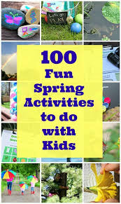 100 Fun Things To Do In Spring In 2020 Outdoor Fun For Kids Afterschool Activities Outdoor Activities For Kids