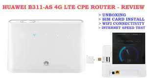 Set up a huawei b315 lte router. Huawei B311as 4g Lte Router Unboxing Sim Card Installation Wifi Connectivity Internet Speed Test Youtube