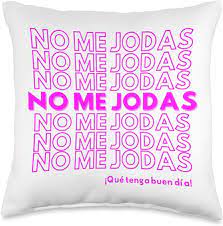 Amazon.com: Pendejadas Inc Funny No Me Jodas Throw Pillow, 16x16,  Multicolor : Home & Kitchen