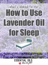 How To Use Lavender Oil To Help Sleep Lavender Oil For Sleep Oils For Sleep Lavender Oil Uses