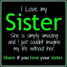I Love My Sisters They Are Simply Amazing I Just Couldn T Imagine Life Without Them Anna P Olivia Lynn My Sister Quotes Sister Quotes Love My Sister