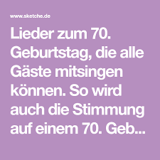 Lieder Zum 70 Geburtstag Die Alle Gaste Mitsingen Konnen So Wird Auch Die Stimmung Auf Einem 70 Geburtstag Noch Ausgela Geburtstag Lieder Lieder Geburtstag