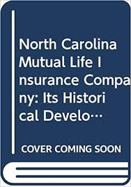 With values centered around financial integrity, responsible management, a strong commitment to every policy holder, and more than 100 years of life insurance experience we are positioned to meet the needs of your family now and into the future. Amazon Com North Carolina Mutual Life Insurance Company Its Historical Development And Current Operations Companies And Men Series Business Enterprises In Am 9780405080746 Gloster Jesse E Books