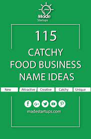 Catchy Food Business Name Ideas To Attract Customers Food Business Ideas Unique Business Names Company Meals
