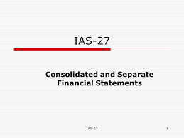 Ias 27 1 Ias 27 Consolidated And Separate Financial Statements