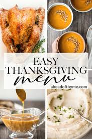 No traditional thanksgiving dinner would be complete without turkey! Easy Thanksgiving Menu Ahead Of Thyme