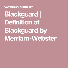 Blackguard Definition Of Blackguard By Merriam Webster Definitions Serendipity Definition Words