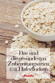 Das Die Gesundesten Haferflocken Sind Zubereitungsarten Haferflocken Sind Haferflocken Abnehmen Haferflocken Gesund Gesunde Haferflocken Rezepte