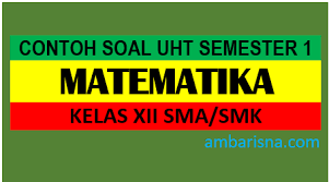 Soal dan jawaban matematika peminatan kelas 12 semester 1. Contoh Soal Matematika Peminatan Kelas Xii Semester Ganjil 2020 2021 Ambarisna Com