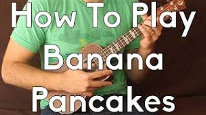 Banana Pancakes Jack Johnson Ukulele Tutorial How To Play Begginer Songs Youtube