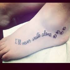 I Ll Never Walk Alone Dog Tattoo Omg Love Print Tattoos Dog Tattoos Foot Tattoos