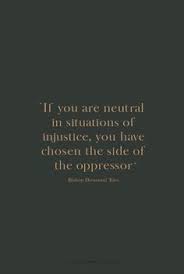 If an elephant has its foot on the tail of a mouse and you say that you are neutral, the mouse will not. 400 Inspiration Ideas In 2021 Inspirational Quotes Me Quotes Words