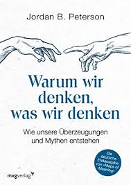 Warum Wir Denken Was Wir Denken Wie Unsere Uberzeugungen Und Mythen Entstehen German Edition Kindle Edition By Peterson Jordan B Health Fitness Dieting Kindle Ebooks Amazon Com