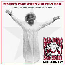 Call Bad Boys Bail Bonds When You Go To Jail Because Your Mama Wants You Home Mama Badboys California Bailbonds Bail Bad Boys Bond
